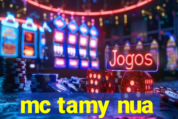 mc tamy nua